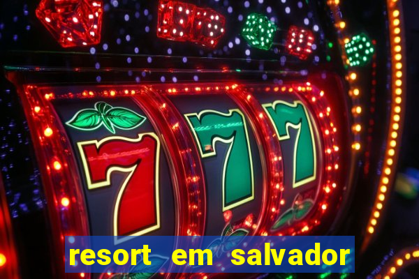 resort em salvador all inclusive